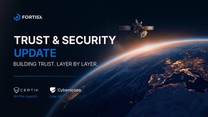 A FortisX "Trust & Security Update" graphic featuring a satellite orbiting Earth, highlighting completed audits by CertiK (#4 Pre-Launch) and Cyberscope (Low risk), alongside the tagline "Building Trust. Layer by Layer."