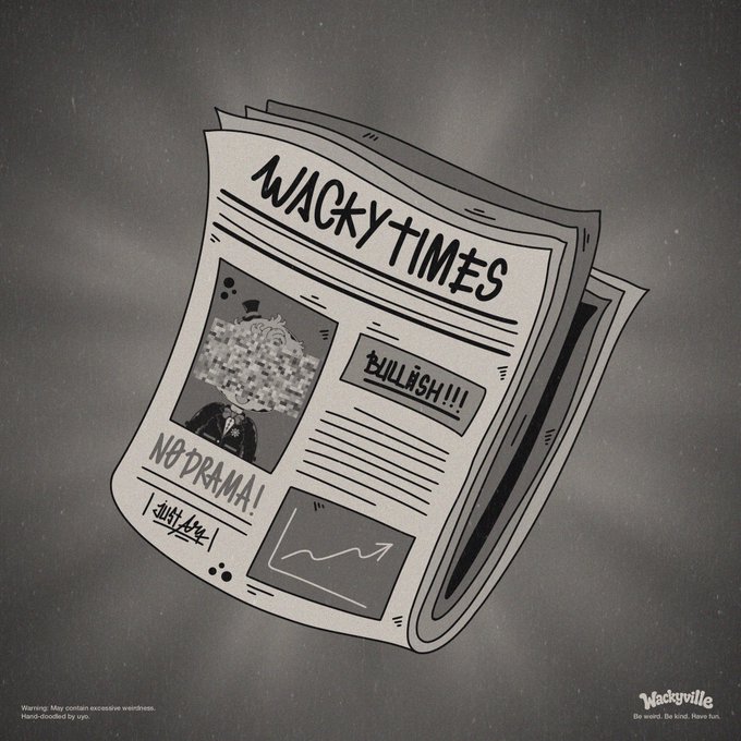 A grayscale cartoon newspaper titled 'WACKY TIMES' features headlines like 'BULLISH!!!' and 'NO DRAMA!', with a pixelated figure wearing a top hat and a stock chart trending upward.
