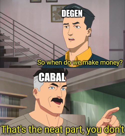 The image is a two-panel "Invincible" meme featuring characters labeled "DEGEN" and "CABAL," with DEGEN asking "So when do we make money?" and CABAL responding "That's the neat part, you don't." The meme illustrates the post's point about hierarchies in crypto: cabals profit from token launches while everyday degen investors are left with nothing.