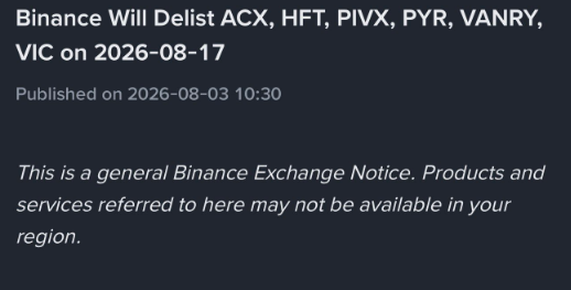 A Binance Exchange Notice titled 'Binance Will Delist ACX, HFT, PIVX, PYR, VANRY, VIC on 2026-08-17', published on 2026-08-03 10:30, with a disclaimer about regional availability.