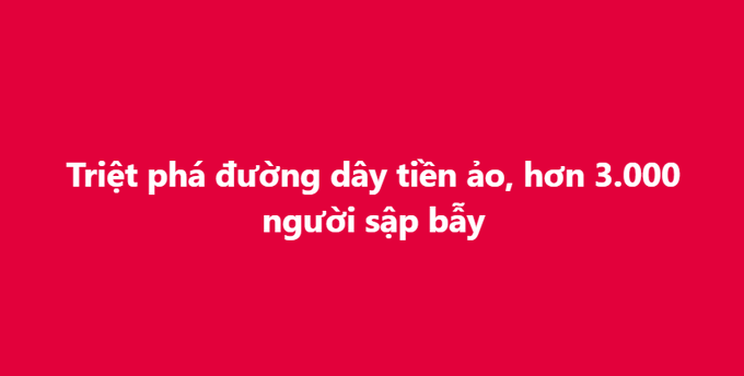 The image reads "Triệt phá đường dây tiền ảo, hơn 3.000 người sập bẫy," which translates to "Uncovering a virtual currency network, over 3,000 people fell victim." This relates to the post by highlighting a common scam in the crypto space that negatively impacts legitimate users.