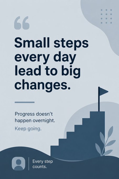 A motivational graphic with the quote "Small steps every day lead to big changes," featuring an illustration of a person climbing stairs to a flag.