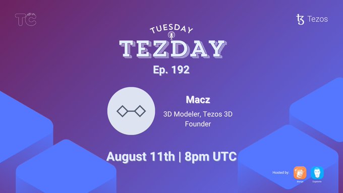 Promotional graphic for "Tuesday Tezday Ep. 192" featuring guest Macz (3D Modeler, Tezos 3D Founder), airing August 11th at 8pm UTC, hosted on Tezos.