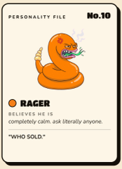 A 'PERSONALITY FILE No.10' card featuring an orange cartoon snake labeled 'RAGER' with the description 'BELIEVES HE IS completely calm. ask literally anyone.' and 'WHO SOLD'.