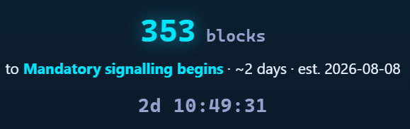 A countdown display reading '353 blocks to Mandatory signalling begins ~2 days est. 2026-08-08' with a timer showing '2d 10:49:31' on a dark blue background.