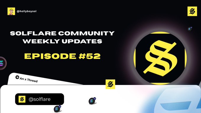Title card for 'Solflare Community Weekly Updates Episode #52' featuring the @hollyboysol and @solflare Twitter handles and yellow SF logos on a black background.