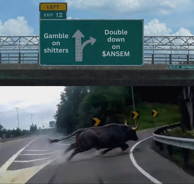 A highway sign shows two options: "Gamble on shitters" or "Double down on $ANSEM." Below, a bull charges down a road, relating to the bullish sentiment for the stock.