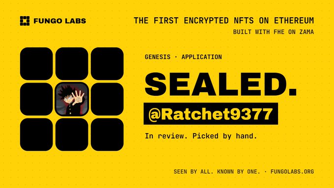 A Fungo Labs promotional graphic with yellow background advertising 'THE FIRST ENCRYPTED NFTS ON ETHEREUM BUILT WITH FHE ON ZAMA,' showing a sealed application from @Ratchet9377 with an anime character avatar.
