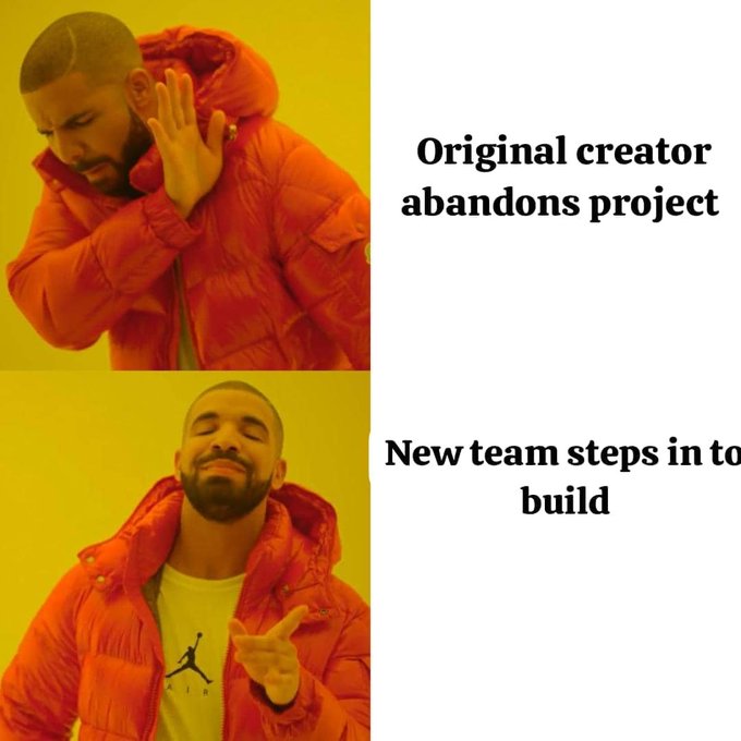 A Drake meme with two panels: the top shows Drake in an orange puffer jacket rejecting something with the text 'Original creator abandons project', and the bottom shows Drake approving with the text 'New team steps in to build'.
