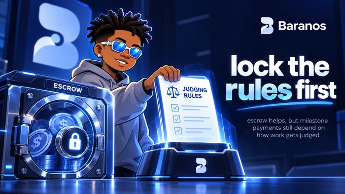 A cartoon character wearing blue sunglasses and a gray hoodie places "JUDGING RULES" into a glowing blue machine beside a "ESCROW" vault filled with dollar signs, while the "Baranos" logo and the text "lock the rules first" appear alongside the tagline: "escrow helps, but milestone payments still depend on how work gets judged." The image illustrates the post's point that locking funds in escrow is meaningless without first defining the evaluation criteria that determine whether work qualifies for payout.