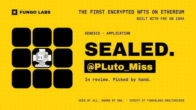 A bright yellow graphic from Fungo Labs promotes "THE FIRST ENCRYPTED NFTS ON THEREUM BUILT WITH FHE ON ZAMA," featuring a 3x3 grid with a robot peeking out, showcasing "@PLuto_Miss" as the first "SEALED." application, with the tagline "SEEN BY ALL. KNOWN BY ONE. VERIFY AT FUNGOLABS.ORG/CHECKER" — illustrating their concept of hiding NFT attributes so only the holder can reveal them, emphasizing uniqueness over rarity.
