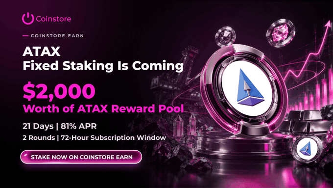 A promotional graphic for "Coinstore Earn" features a pink theme with text "ATAX Fixed Staking Is Coming," "$2,000 Worth of ATAX Reward Pool," and "STAKE NOW ON COINSTORE EARN," displaying a digital coin and glowing crystals.