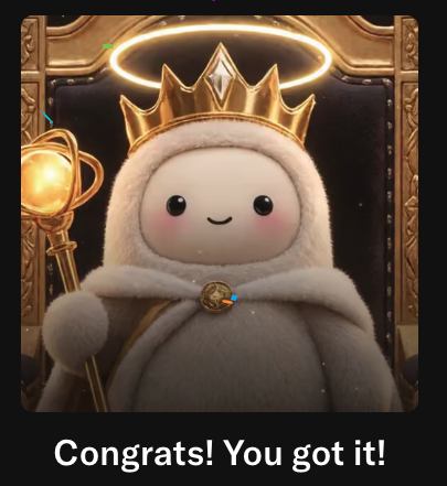 A cute white character wearing a golden crown and robe, holding a glowing scepter, with the text 'Congrats! You got it!'