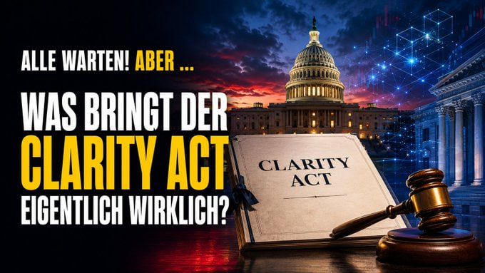 A dramatic graphic featuring the U.S. Capitol building at dusk alongside a judge's gavel, legal document titled "CLARITY ACT," and German text "ALLE WARTEN! ABER... WAS BRINGT DER CLARITY ACT EIGENTLICH WIRKLICH?" (Everyone's waiting! But... what does the CLARITY Act actually really bring?). The imagery visually reinforces the post's discussion of the Act's purpose—clarifying cryptocurrency's legal status as either a security or digital commodity under SEC or CFTC jurisdiction—symbolized by the legislative and judicial elements framing the central document.