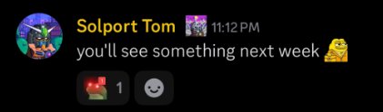 A Discord message from 'Solport Tom' reads 'you'll see something next week' with a money emoji at 11:12 PM.