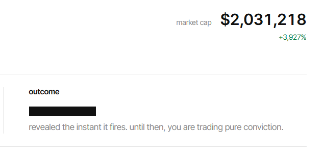 A market cap display showing $2,031,218 with a +3.927% change, with a censored 'outcome' section stating 'revealed the instant it fires. until then, you are trading pure conviction.'