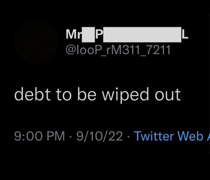 A Twitter post screenshot from the account 'Mr[redacted]P[redacted]L' (@looP_rM311_7211) dated 9:00 PM · 9/10/22 stating 'debt to be wiped out'.