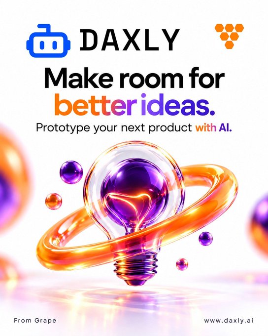An advertisement for 'DAXLY' reading 'Make room for better ideas. Prototype your next product with AI', featuring a 3D lightbulb surrounded by an orange ring, with 'From Grape' and 'www.daxly.ai' at the footer.