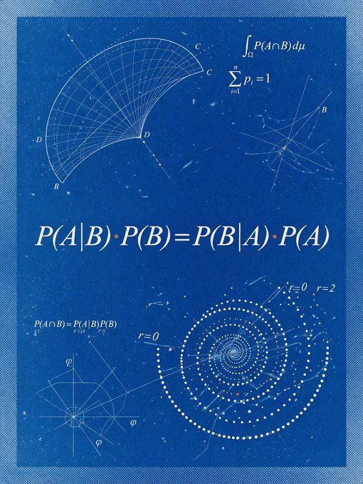 A blue blueprint-style poster featuring mathematical formulas, including Bayes' theorem P(A|B)·P(B)=P(B|A)·P(A), alongside geometric diagrams and spiral patterns.