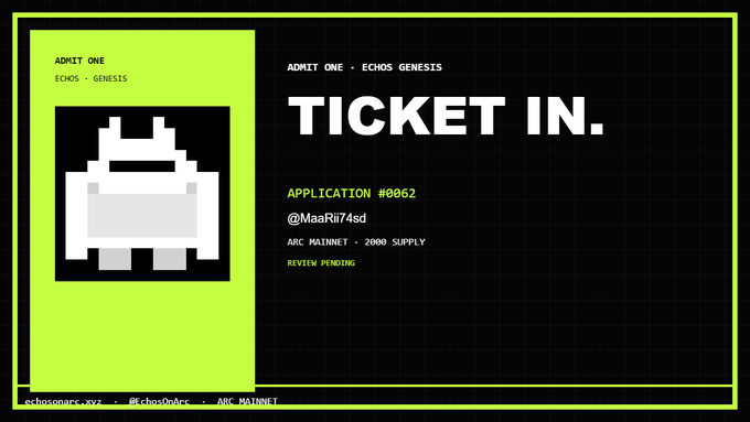 A digital 'ADMIT ONE - ECHOS GENESIS' ticket graphic in neon green and black, featuring a pixelated Android-like robot icon and application details for @MaaRii74sd on ARC MAINNET, marked as 'REVIEW PENDING'.