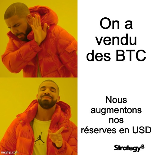A 'Drake' meme features French text 'On a vendu des BTC' on top and 'Nous augmentons nos réserves en USD' on the bottom with 'Strategy' logo.