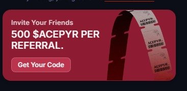 A promotional banner reads 'Invite Your Friends 500 $ACEPYR PER REFERRAL' with a 'Get Your Code' button.