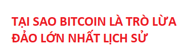 The image displays the Vietnamese headline "TẠI SAO BITCOIN LÀ TRÒ LỪA ĐẢO LỚN NHẤT LỊCH SỬ" (Why Bitcoin is the Biggest Scam in History) in bold red text, which serves as the title for an accompanying post arguing that Bitcoin is a scam because it generates no cash flow like dividends or interest and its price relies heavily on investor confidence.