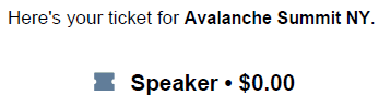 A confirmation message stating 'Here's your ticket for Avalanche Summit NY' for a Speaker ticket priced at $0.00.