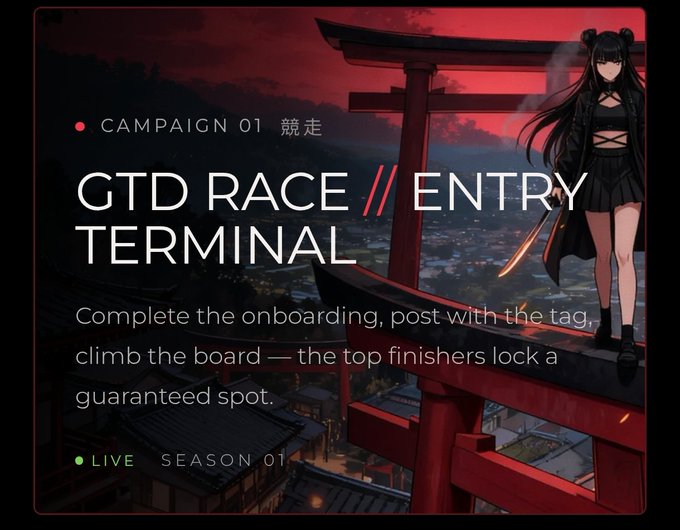 A promotional graphic titled 'GTD RACE // ENTRY TERMINAL' featuring an anime girl with twin buns standing on a torii gate against a red-tinted cityscape, with the text 'CAMPAIGN 01 競走' and 'Complete the onboarding, post with the tag, climb the board — the top finishers lock a guaranteed spot.'
