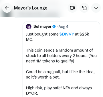 Tweet from "Sol mayor" in the Mayor's Lounge posted Aug 4 reading: "Just bought some $DIVVY at $25k MC. This coin sends a random amount of stock to all holders every 2 hrs. Could be a rug pull, but I like the idea... High risk, play safe! NFA and always DYOR."