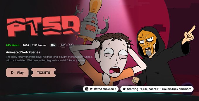 A web series thumbnail for 'PTSD', an 'Animated Web3 Series' with '69% Match', '2026', '12 Episodes', '18+', 'HD 5.1', 'Play', 'TICKETS', and text reading 'The show for anyone who's ever held too long, bought the top, been rugged, rekt, or liquidated' and '#1 Rated show on X', starring PT, SD, ZachOPT, Cousin Dick.