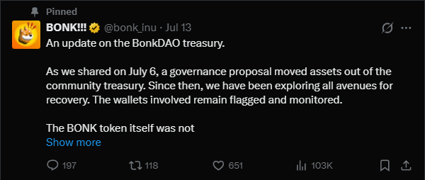 A pinned tweet from @bonk_inu (July 13) addresses the BonkDAO treasury incident, explaining that a governance proposal on July 6 moved assets out of the community treasury, though the BONK token itself remains unaffected with wallets flagged and recovery efforts underway. The post relates to the tweet by confirming that only the DAO treasury (not the token) was compromised through cheap governance capture, aligning with the user's commentary on the $4M exploit.