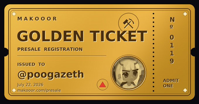 A golden 'GOLDEN TICKET' for Makoor presale registration, issued to '@poogazeth' on July 22, 2026, with a hammer logo and serial number 2019.