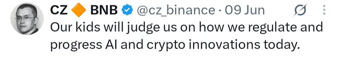 A tweet from CZ (Changpeng Zhao) of BNB (@cz_binance) dated June 9 reads: "Our kids will judge us on how we regulate and progress AI and crypto innovations today." The image supports the caption's praise of CZ, highlighting his forward-thinking stance on AI and crypto regulation.