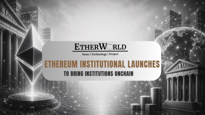 EtherWorld news banner titled 'ETHEREUM INSTITUTIONAL LAUNCHES TO BRING INSTITUTIONS ONCHAIN' featuring the Ethereum diamond logo against a backdrop of classical buildings and a digital globe.