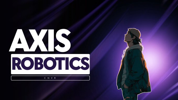 A purple-themed graphic displays the text 'AXIS ROBOTICS' with 'CNVR' below, alongside an anime-style illustration of a person in a jacket looking upward.