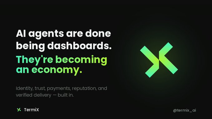 A dark promotional graphic with text 'AI agents are done being dashboards. They're becoming an economy,' promoting TermiX with features like identity, trust, payments, reputation, and verified delivery.