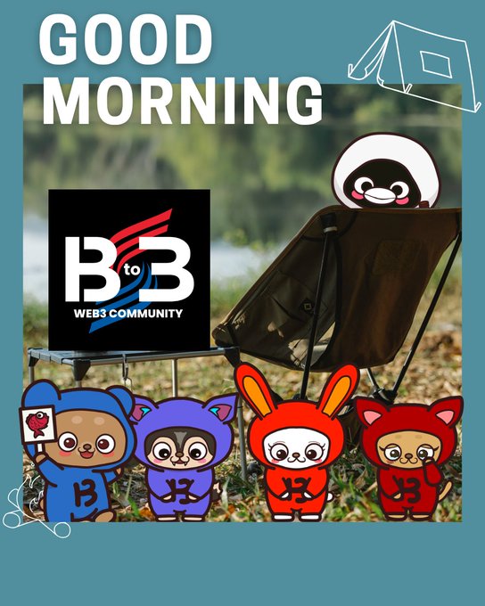 A 'GOOD MORNING' graphic featuring a camping chair with a 'B to B WEB3 COMMUNITY' logo and cartoon animal characters in hoodies.
