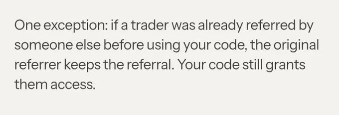 A plain white image with gray text reading: 'One exception: if a trader was already referred by someone else before using your code, the original referrer keeps the referral. Your code still grants them access.'