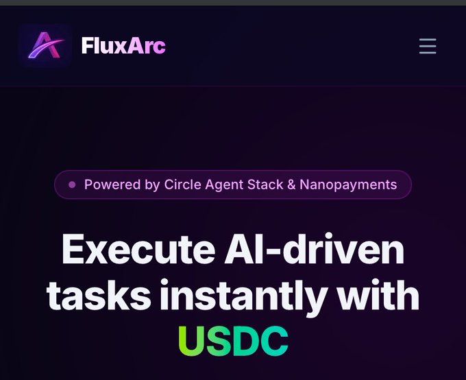 FluxArc landing page featuring the tagline "Execute AI-driven tasks instantly with USDC" and a badge noting it's "Powered by Circle Agent Stack & Nanopayments," promoting the platform's AI-driven task execution and USDC payment features mentioned in the launch update.