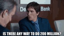 The image shows two men sitting at a table with a sign that says "DEBT BANK" behind them, indicating they are in a room related to banking or finance. One of the men has his mouth open as if he's speaking, while the other man looks on. The text in the image reads: "Is there any way to do 200 million?" This suggests that someone is discussing the possibility of investing in a company called ETH (Ethereum) and its potential value.