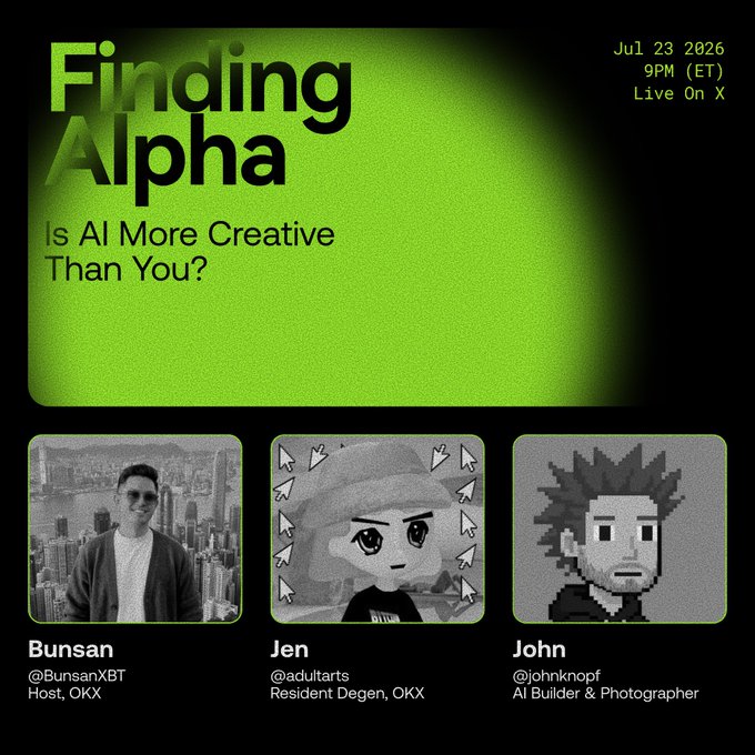 Event flyer titled 'Finding Alpha: Is AI More Creative Than You?' airing July 23, 2026 at 9PM ET on X, featuring hosts Bunsan (@BunsanXBT), Jen (@adultarts), and John (@johnknopf).