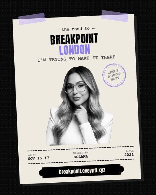 A promotional poster reading 'the road to BREAKPOINT LONDON - I'M TRYING TO MAKE IT THERE', dated NOV 15-17, listing the ecosystem as SOLANA since 2021, with a link to breakpoint.eveynft.xyz and a black-and-white portrait of a woman with glasses.