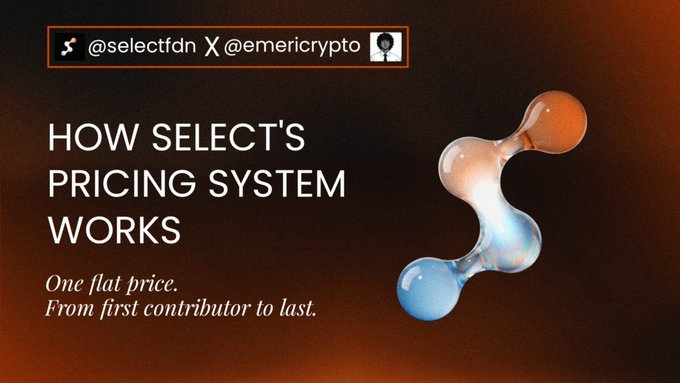 A promotional graphic on a dark background titled 'HOW SELECT'S PRICING SYSTEM WORKS' with the subtext 'One flat price. From first contributor to last.', showing social handles '@selectfdn X @emericrypto' and a 3D abstract shape.