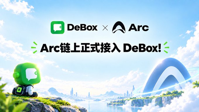 A promotional graphic announces 'DeBox × Arc' with the text 'Arc链上正式接入 DeBox!' displayed above a scenic landscape featuring a green mascot and a large Arc logo.
