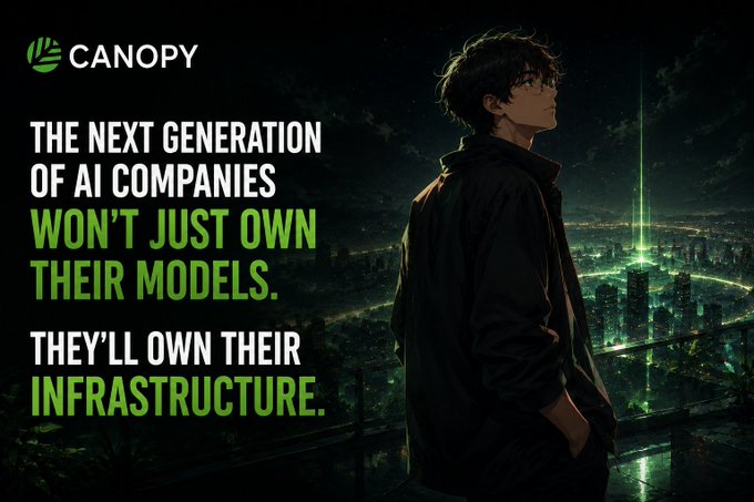 Canopy promotional graphic featuring an anime-style figure overlooking a nighttime cityscape with a green beam of light, alongside the text "THE NEXT GENERATION OF AI COMPANIES WON'T JUST OWN THEIR MODELS. THEY'LL OWN THEIR INFRASTRUCTURE."