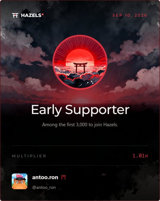 A digital 'Early Supporter' badge from 'Hazels' dated Sep 10, 2026, featuring a red torii gate over clouds with a 1.01x multiplier for user 'antoo_ron'.