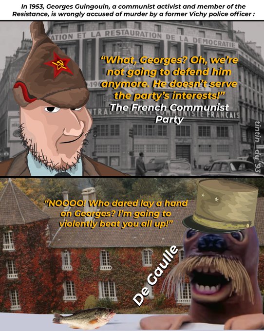 A two-panel meme about the 1953 wrongful murder accusation of Georges Guingouin. The top panel shows a cartoon communist character with a quote from the French Communist Party ('The French Communist Party: "What, Georges? Oh, we're not going to defend him anymore. He doesn't serve the party's interests!"'), and the bottom panel features a walrus-like figure labeled 'De Gaulle' reacting angrily, with the caption 'NOOOO! Who dared lay a hand on Georges? I'm going to violently beat you all up!'.