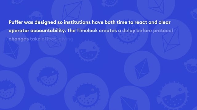 A blue graphic with Ethereum logos containing text: "Puffer was designed so institutions have both time to react and clear operator accountability. The Timelock creates a delay before protocol changes take effect, giving".