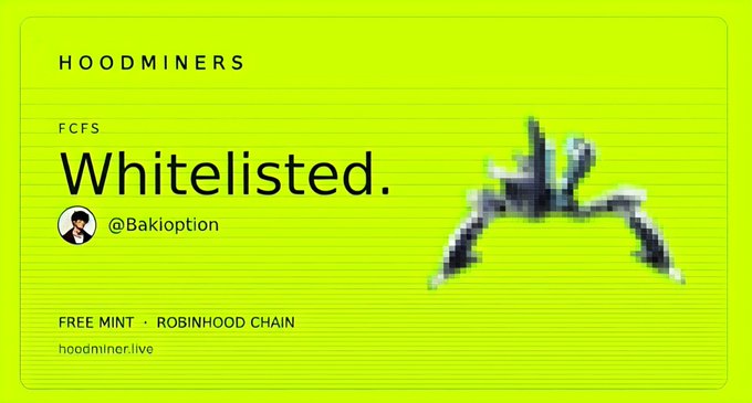 Promotional graphic for 'HOODMINERS' FCFS whitelist by @Bakioption, offering a free mint on Robinhood Chain at hoodminer.live, featuring a pixelated figure on a bright yellow-green background.